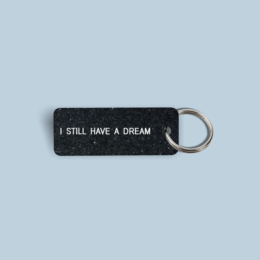 I STILL HAVE A DREAM Keytag (2022-01-17)