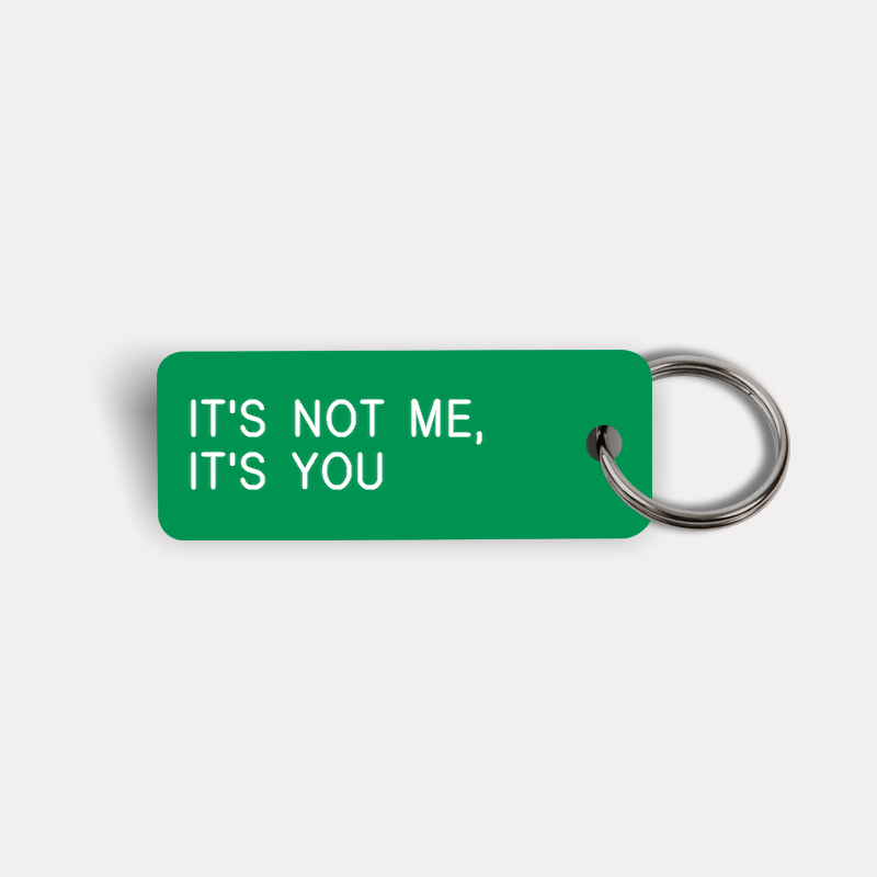 IT'S NOT ME, IT'S YOU Keytag