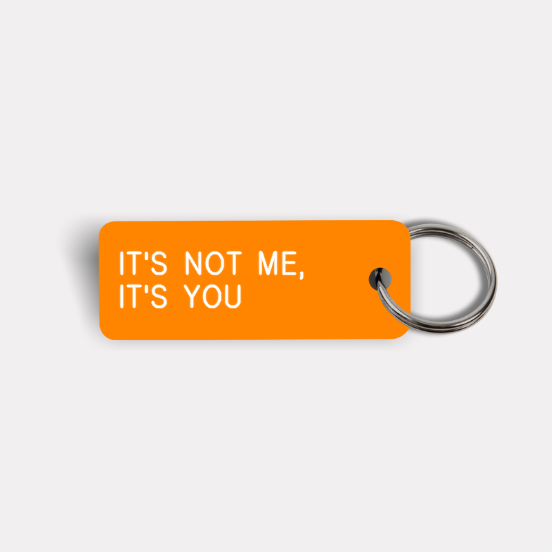 IT'S NOT ME, IT'S YOU Keytag