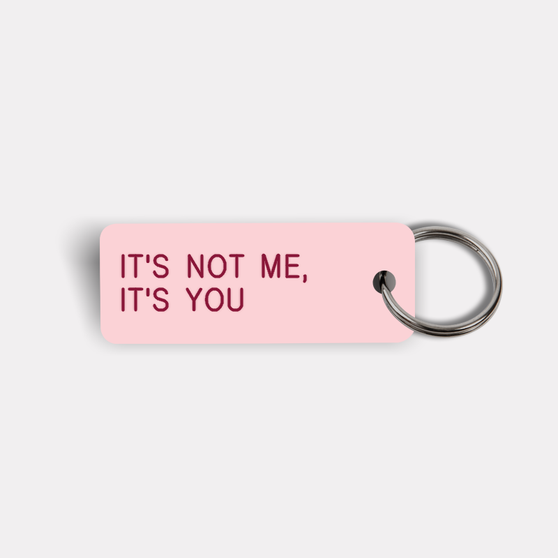 IT'S NOT ME, IT'S YOU Keytag