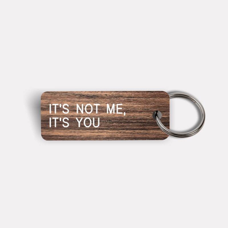 IT'S NOT ME, IT'S YOU Keytag