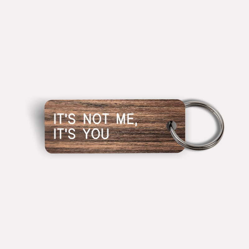 IT'S NOT ME, IT'S YOU Keytag