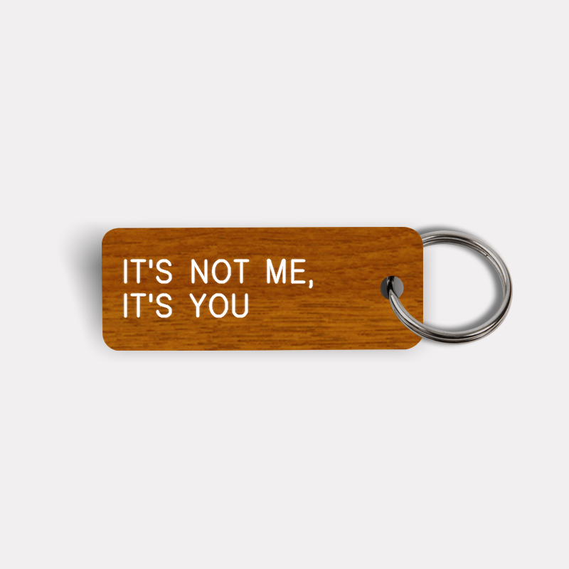 IT'S NOT ME, IT'S YOU Keytag