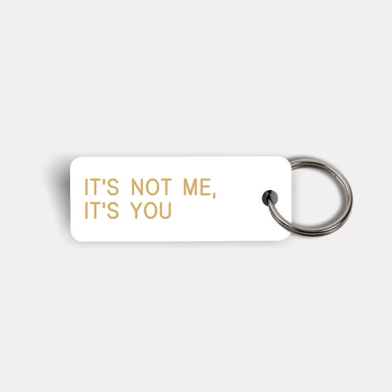 IT'S NOT ME, IT'S YOU Keytag