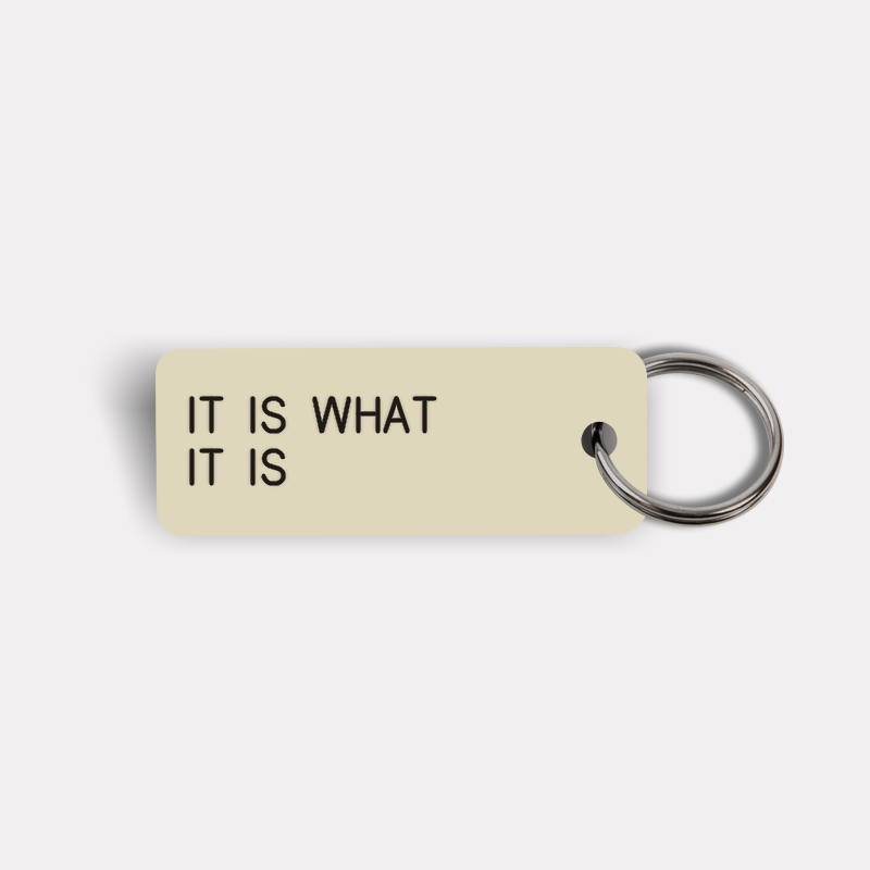 IT IS WHAT IT IS Keytag