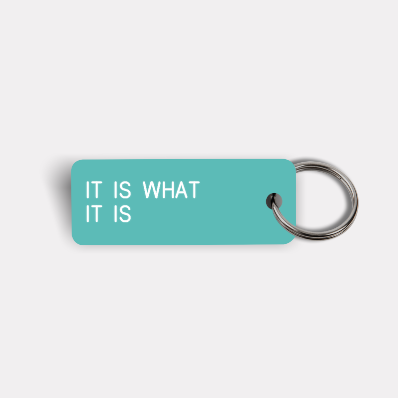 IT IS WHAT IT IS Keytag