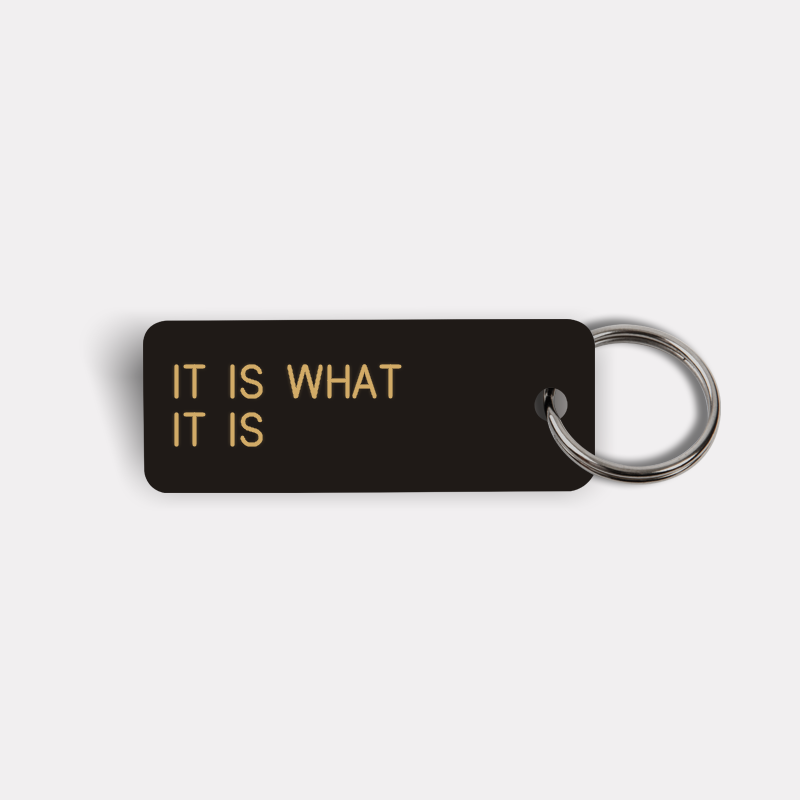 IT IS WHAT IT IS Keytag