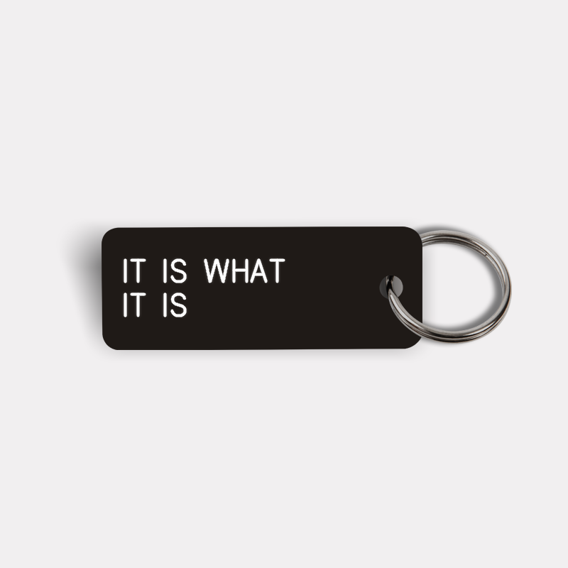 IT IS WHAT IT IS Keytag