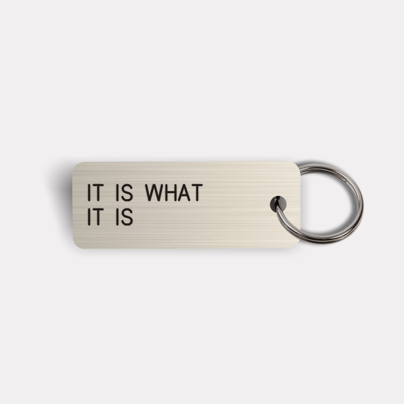 IT IS WHAT IT IS Keytag