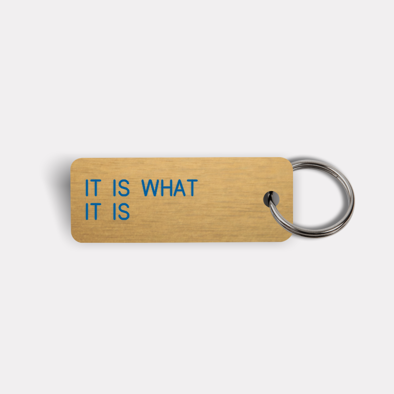 IT IS WHAT IT IS Keytag