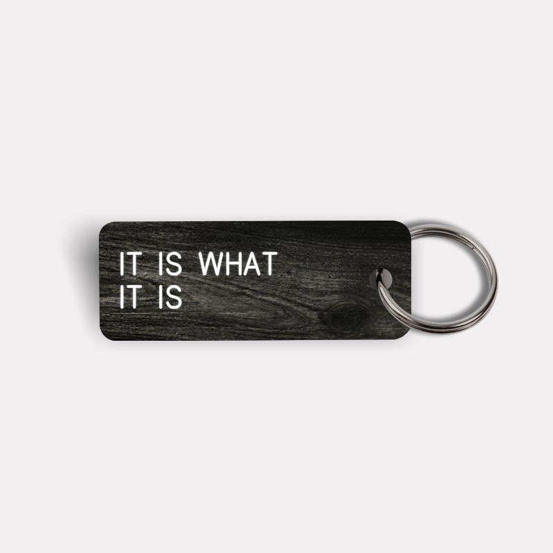 IT IS WHAT IT IS Keytag