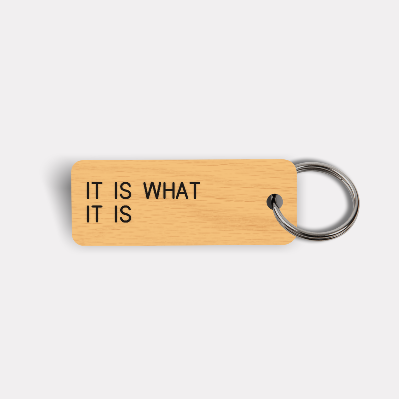 IT IS WHAT IT IS Keytag