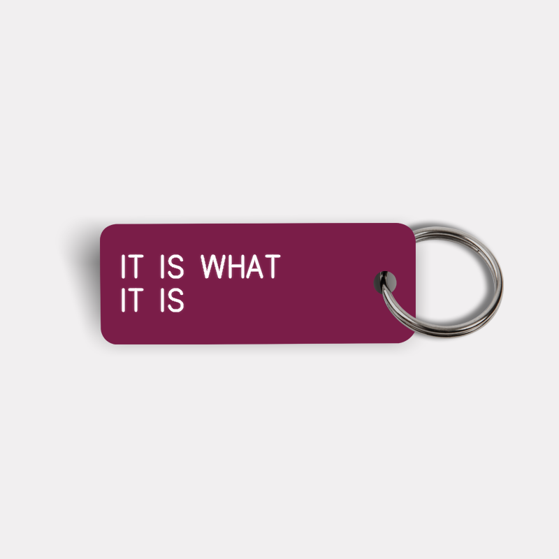 IT IS WHAT IT IS Keytag
