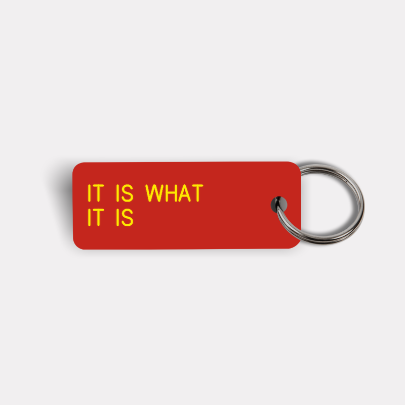 IT IS WHAT IT IS Keytag