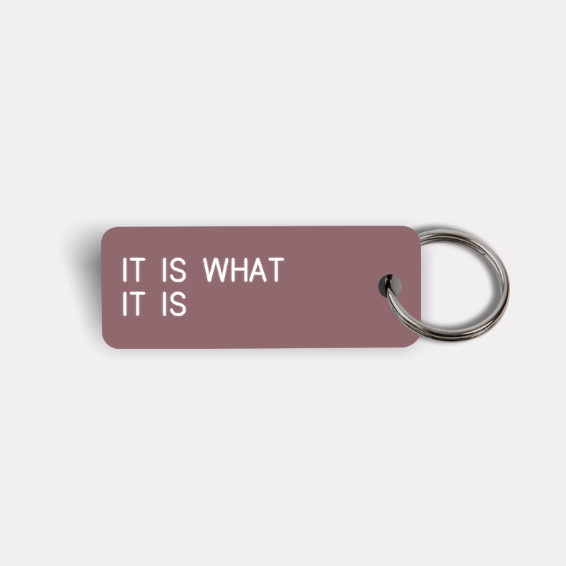 IT IS WHAT IT IS Keytag