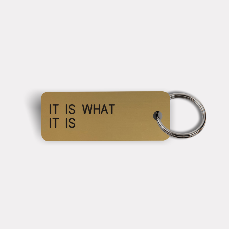 IT IS WHAT IT IS Keytag