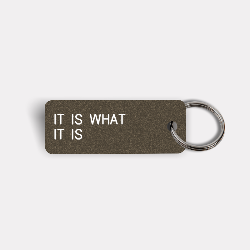 IT IS WHAT IT IS Keytag