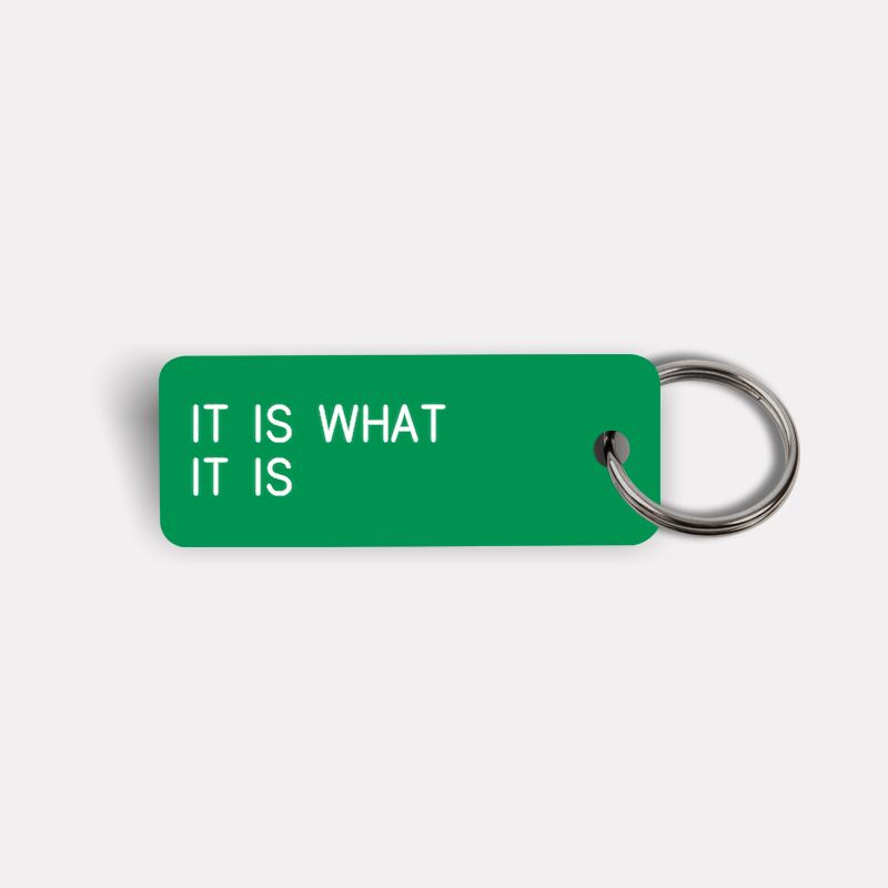 IT IS WHAT IT IS Keytag