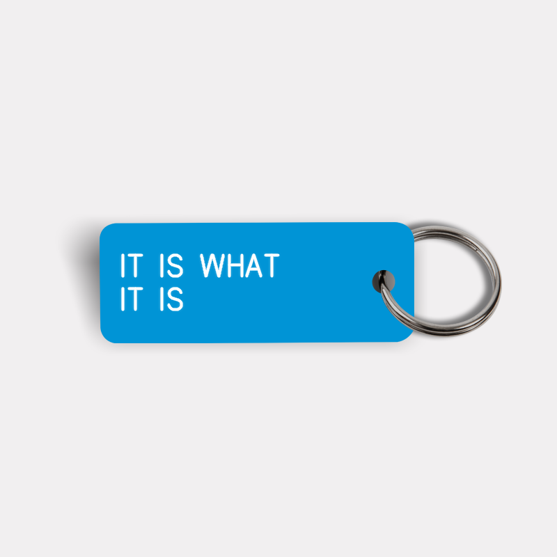 IT IS WHAT IT IS Keytag