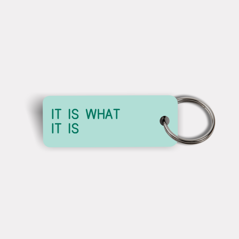 IT IS WHAT IT IS Keytag