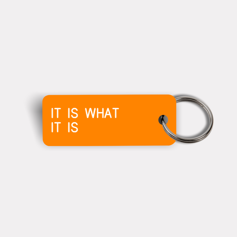 IT IS WHAT IT IS Keytag