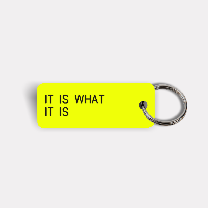 IT IS WHAT IT IS Keytag