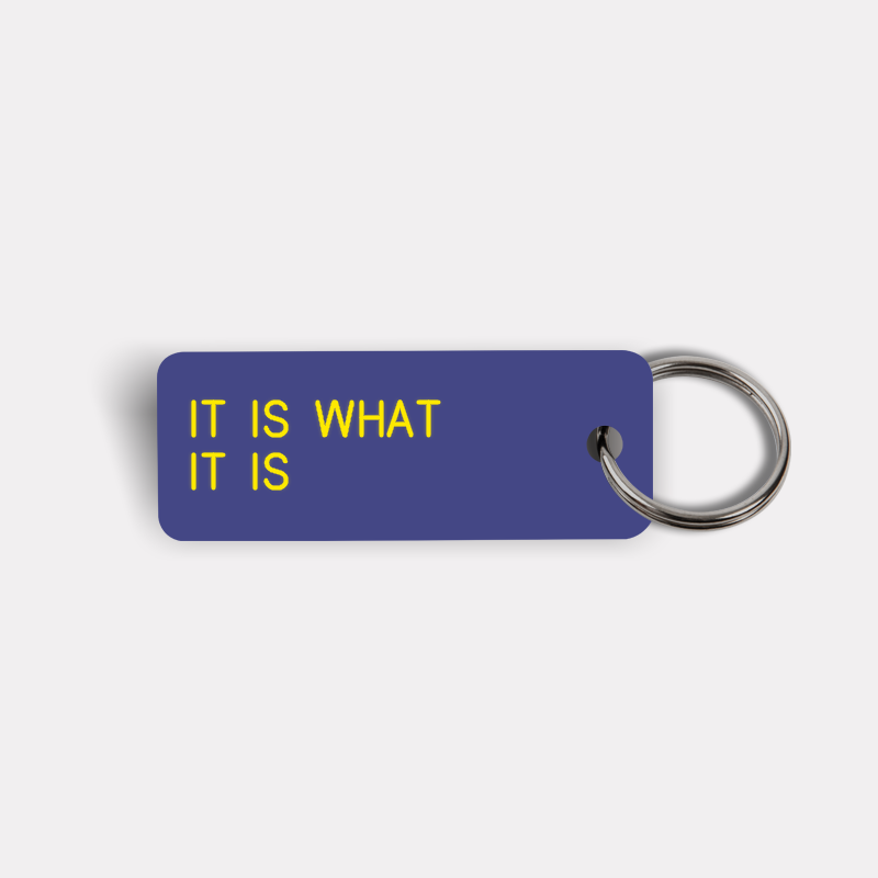 IT IS WHAT IT IS Keytag