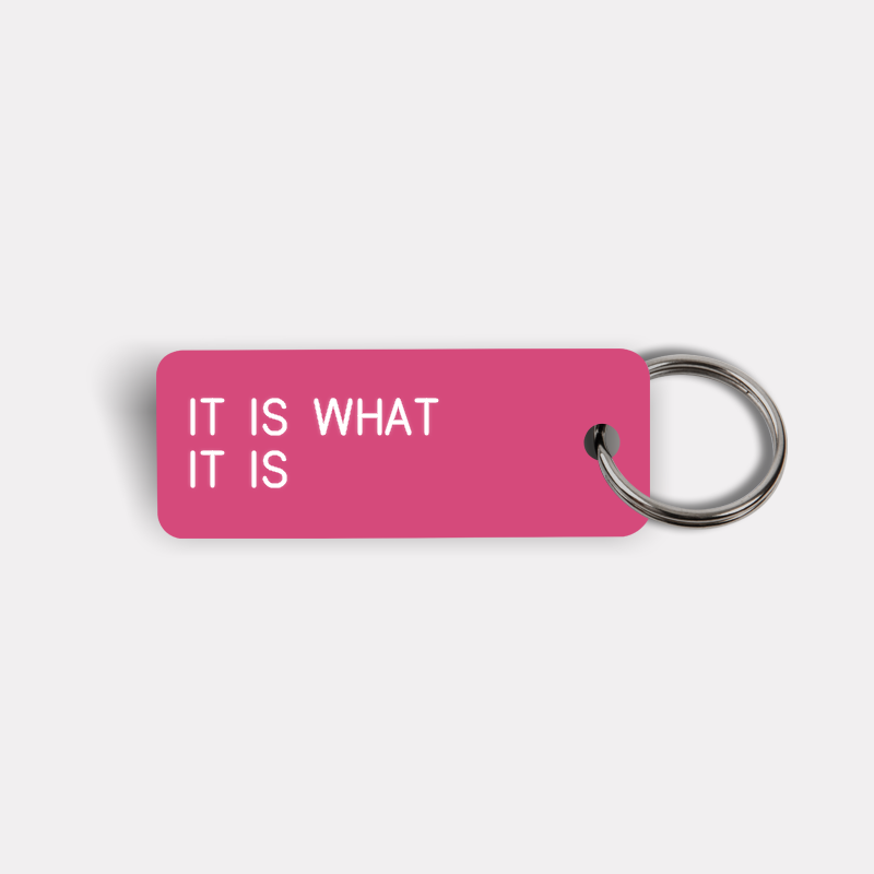 IT IS WHAT IT IS Keytag