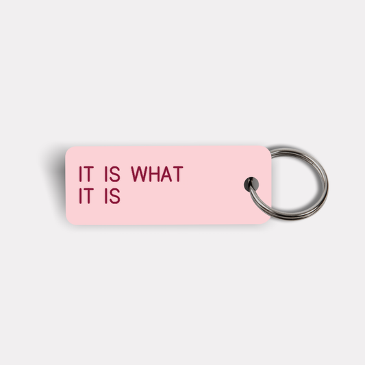 IT IS WHAT IT IS Keytag