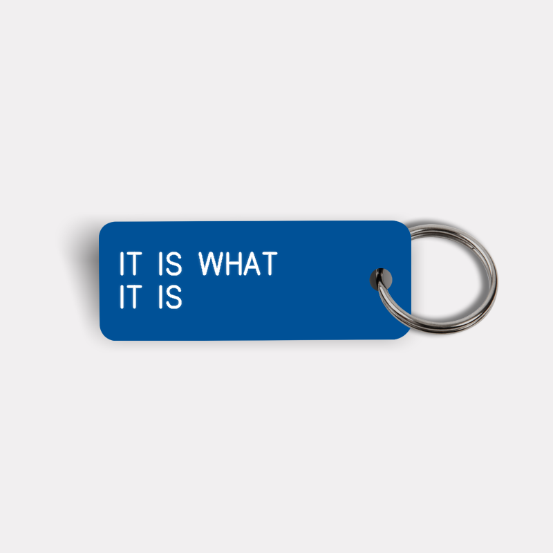 IT IS WHAT IT IS Keytag