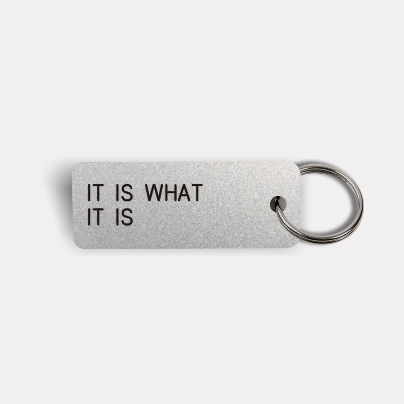 IT IS WHAT IT IS Keytag