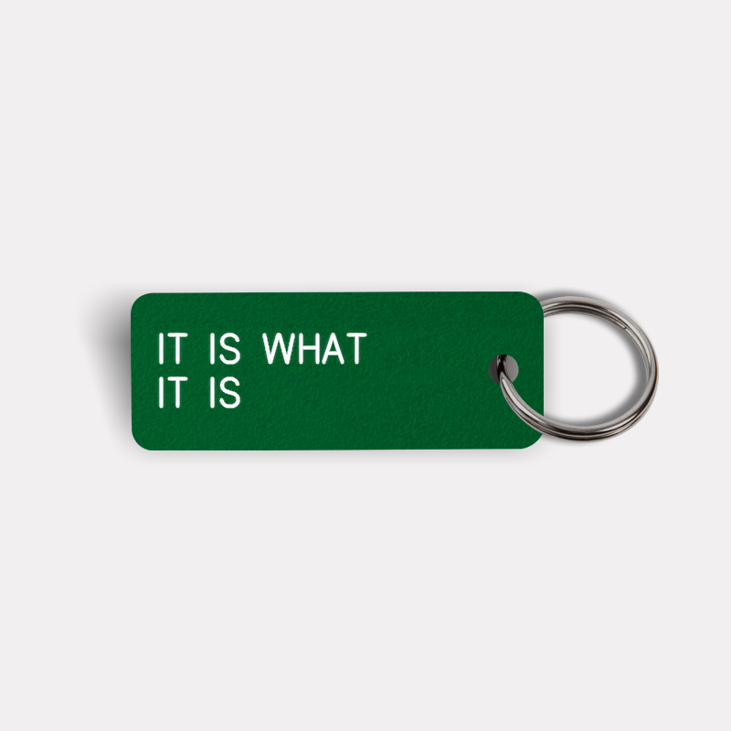 IT IS WHAT IT IS Keytag