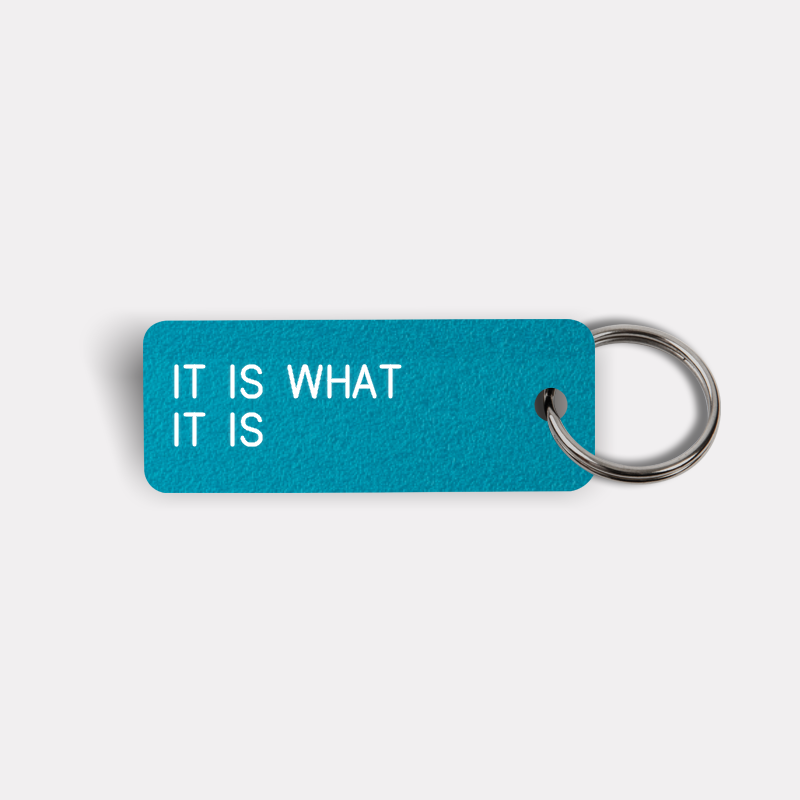 IT IS WHAT IT IS Keytag