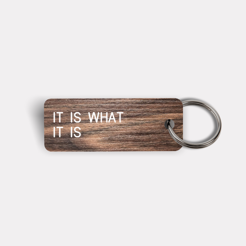 IT IS WHAT IT IS Keytag