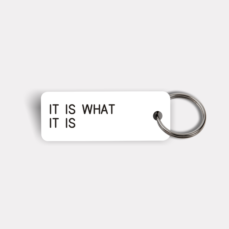 IT IS WHAT IT IS Keytag