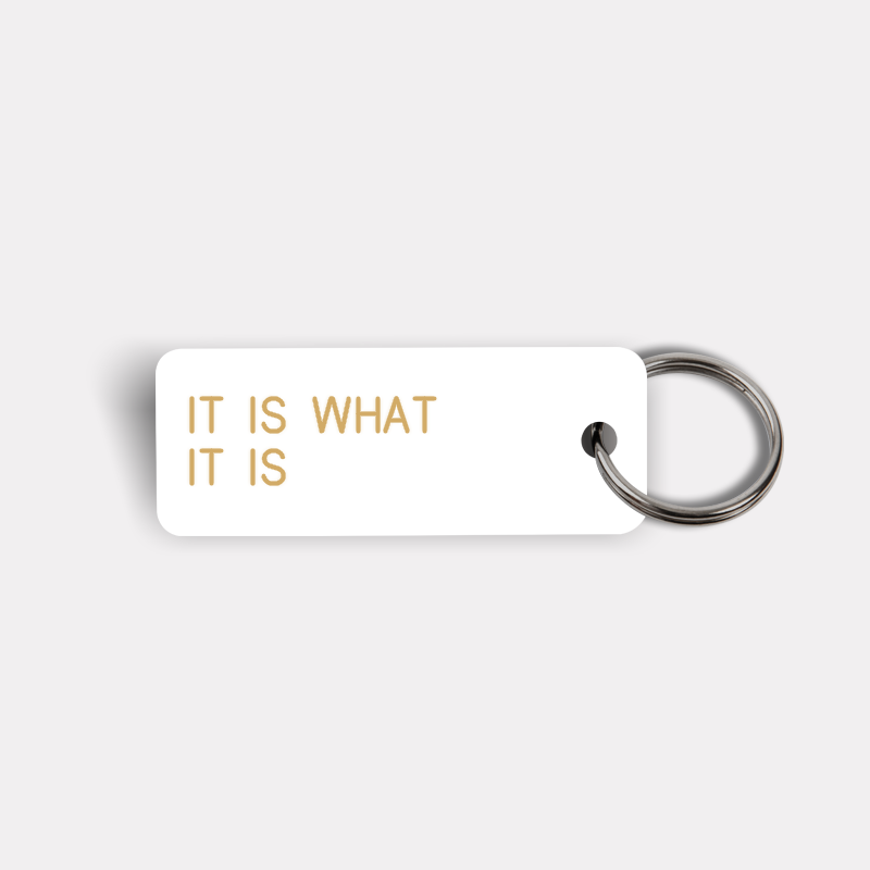 IT IS WHAT IT IS Keytag