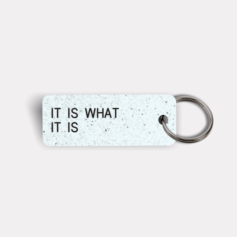 IT IS WHAT IT IS Keytag