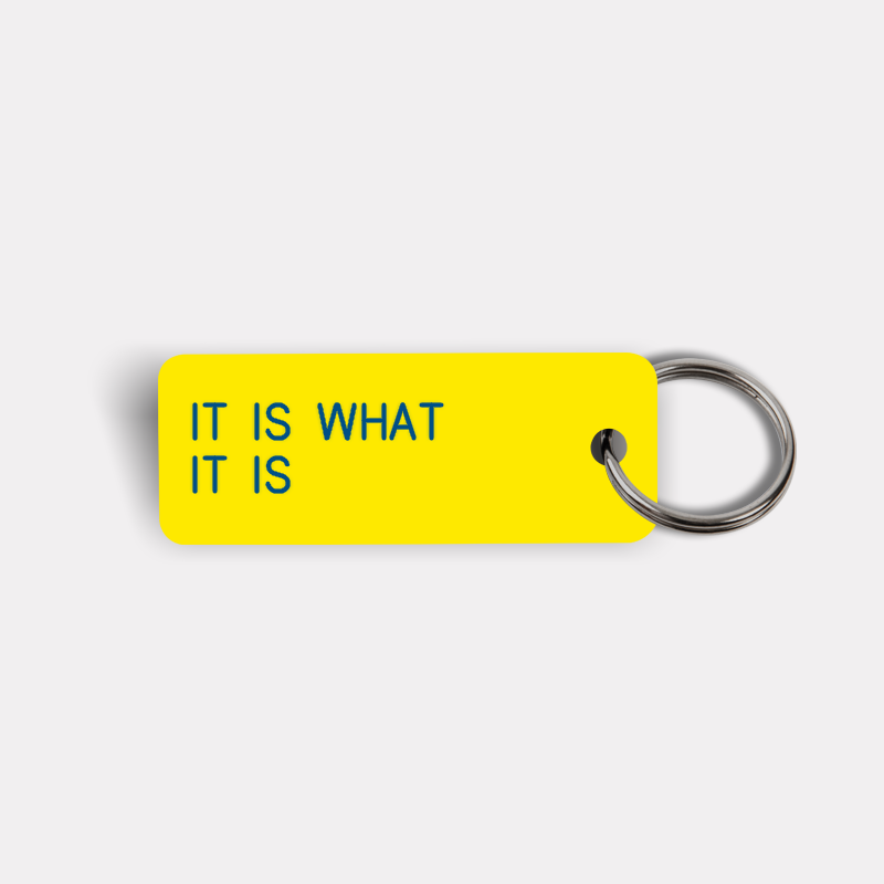 IT IS WHAT IT IS Keytag