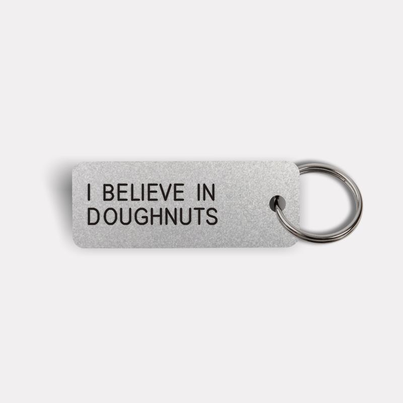 I BELIEVE IN DOUGHNUTS Keytag