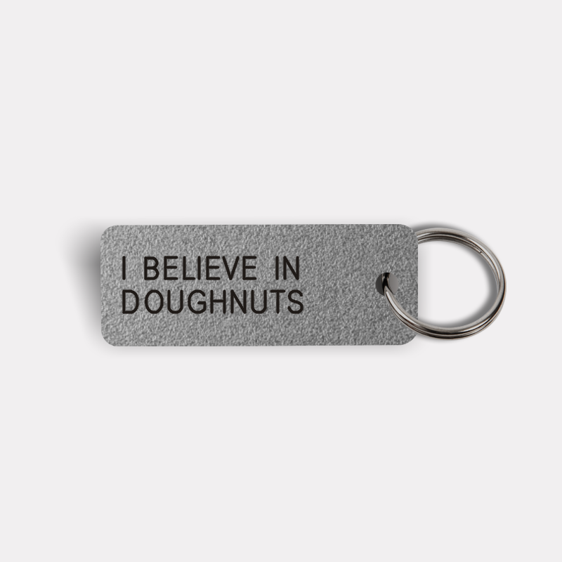 I BELIEVE IN DOUGHNUTS Keytag