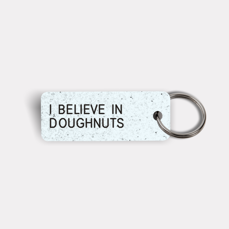 I BELIEVE IN DOUGHNUTS Keytag