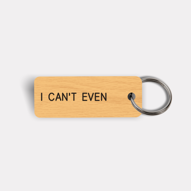 I CAN'T EVEN Keytag