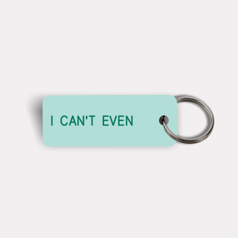 I CAN'T EVEN Keytag