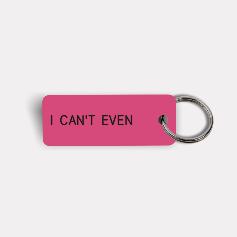 I CAN'T EVEN Keytag