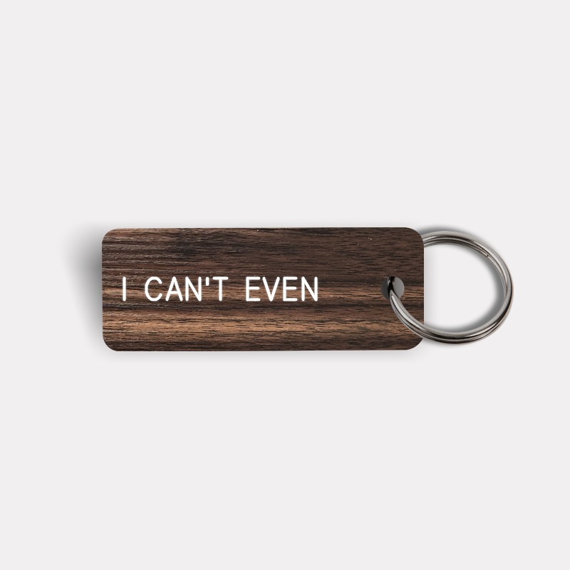 I CAN'T EVEN Keytag