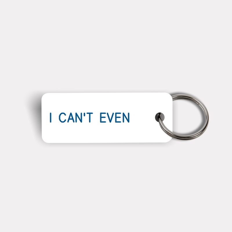 I CAN'T EVEN Keytag