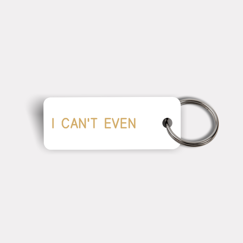 I CAN'T EVEN Keytag