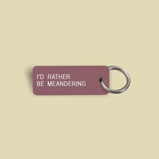 I'D RATHER BE MEANDERING Keytag (2022-08-04)