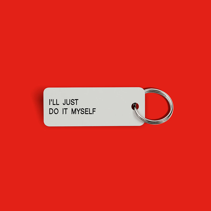 I'LL JUST DO IT MYSELF Keytag (2021-10-20)