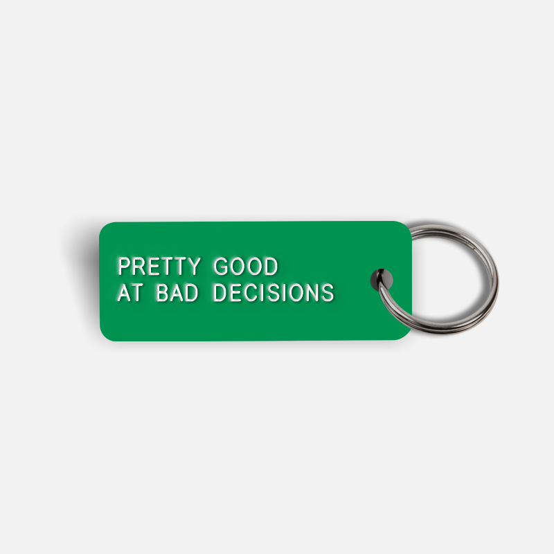 PRETTY GOOD AT BAD DECISIONS Keytag